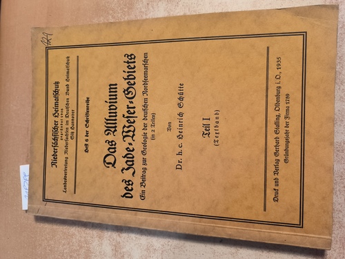 Heinrich Schütte  Das Alluvium des Jade- Weser- Gebiets- Ein Beitrag zur Geologie der deutschen Nordseemarschen(in 2 Teilen)- Teil 1- Textband 