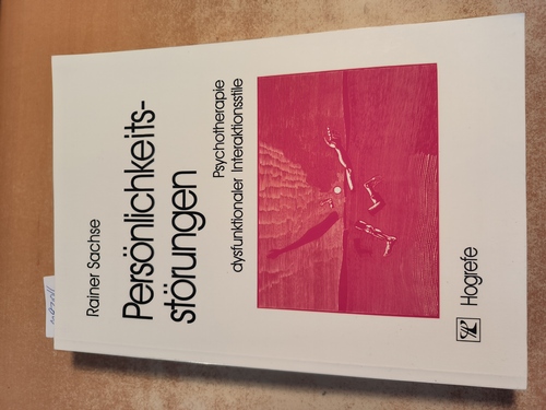 Sachse, Rainer  Persönlichkeitsstörungen Psychotherapie dysfunktionaler Interaktionsstile 