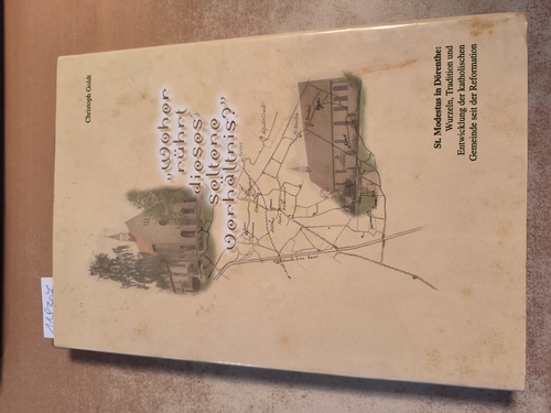Goldt, Christoph (Verfasser)  Woher rührt dieses seltene Verhältnis? : St. Modestus in Dörenthe Wurzeln, Tradition und Entwicklung der katholischen Gemeinde seit der Reformation 