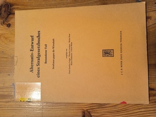 Ernst-Joachim Lampe, u.a.  Alternativ-Entwurf eines Strafgesetzbuches. Besonderer Teil. Straftaten gegen die Wirtschaft 