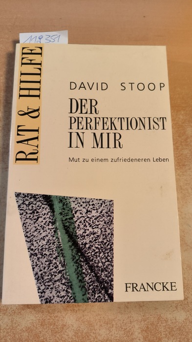 Stoop, David  Der Perfektionist in mir. O-Titel: Hope for the perfectionist <dt.> Mut zu einem zufriedenerem Leben 