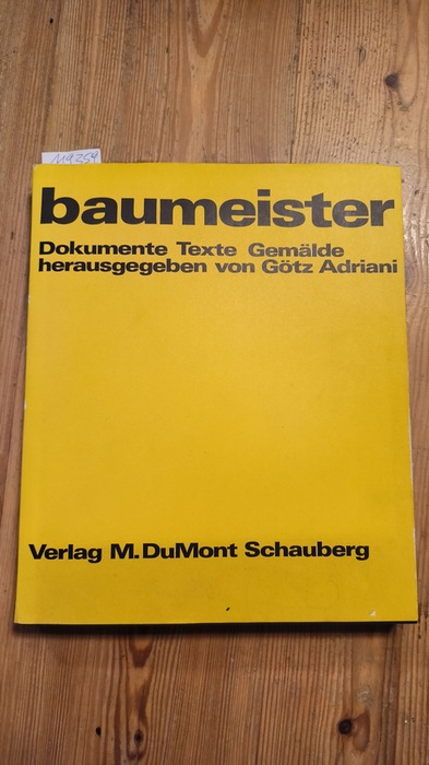 Adriani, Götz (Hrsg.)  baumeister Dokumente, Texte, Gemälde. [Katalog d. Kunsthalle Tübingen.] 