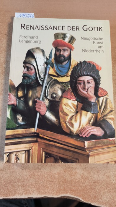 Mann, Stephan (Hrsg.)  Renaissance der Gotik ; Ferdinand Langenberg ; Neugotik an Niederrhein ; Museum für Kunst und Kulturgeschichte Goch, 30.5. bis 29.8.1999 / 1999 