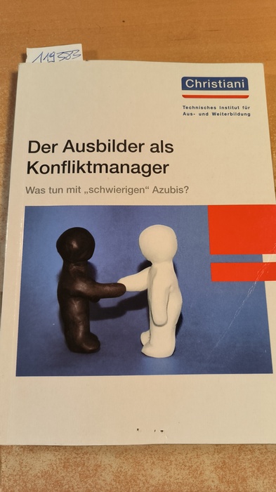 Kluge, Michael  Der Ausbilder als Konfliktmanager Was tun mit "schwierigen" Azubis? 