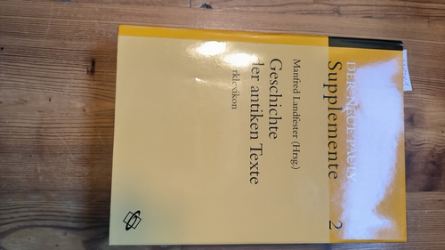 Landfester, Manfred (Herausgeber)  Geschichte der antiken Texte : Autoren- und Werklexikon. in Verbindung mit Brigitte Egger hrsg. von Manfred Landfester (=Der Neue Pauly. Supplemente; Band 2) 