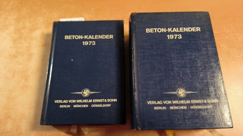 Prof. Franz, Gotthard (Schriftleitung)  Beton-Kalender 1973, Taschenbuch für Beton-, Stahlbeton und Spannbeton sowie die verwandten Fächer, Teil I.+II. in einem Buch 