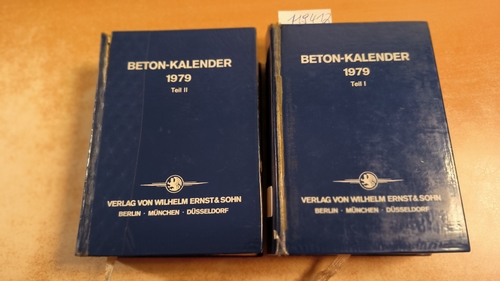 Prof. Franz, Gotthard (Schriftleitung)  Beton-Kalender 1979, Taschenbuch für Beton-, Stahlbeton und Spannbeton sowie die verwandten Fächer, Teil I+II (2 BÜCHER) 