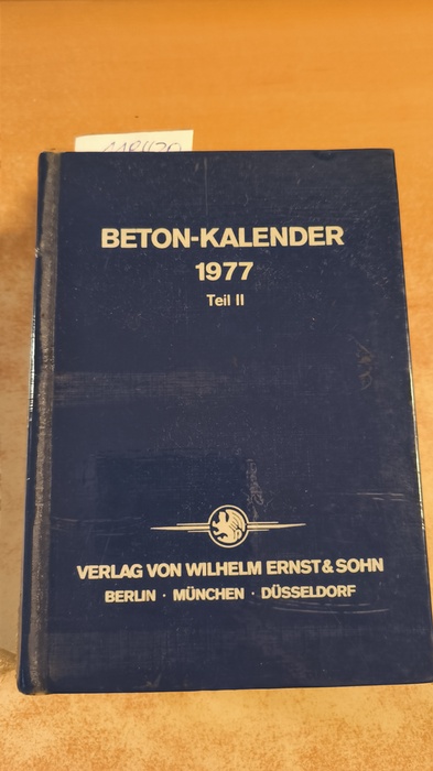 Diverse  Beton-Kalender. 1977. Teil 2. Taschenbuch für Beton-, Stahlbeton- und Spannbetronbau sowie die verwandten Fächer. 66. Jahrgang. 