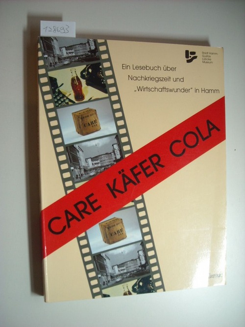 Perrefort, Maria [Red.]  Care - Käfer - Cola : ein Lesebuch über Nachkriegszeit und 'Wirtschaftswunder' in Hamm 