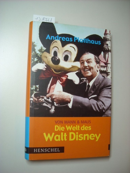 Platthaus, Andreas  Die Welt des Walt Disney : von Mann & Maus 