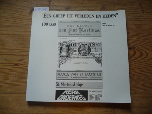 Brueren, Leo  100 Jaar Het Klokje van Sint Martinus. Kerkelijk weekblad voor Venlo. (Een Greep uit Verleden en Heden) 