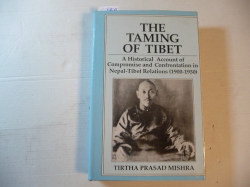 Prasad Mishra Tirtha  The taming of Tibet: an historical account of compromise and confrontation in Nepal-Tibet relations (1900-1930). 