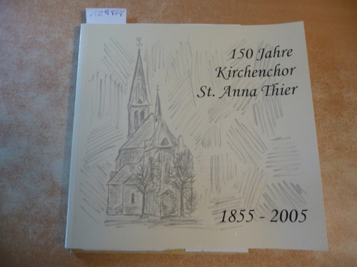 Diverse  150 Jahre Kirchenchor St. Anna Thier - 1855 - 2005 