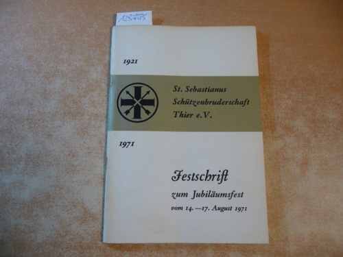 Diverse  St. Sebastianus Schützenbruderschaft Thier e.V. - Festschrift zum Jubiläumsfest vom 14.-17. August 1971 (1921-1971) 
