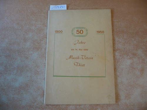 Diverse  1900-1950 - 50 Jahre am 14. Mail 1950 . Musik-Verein Thier 