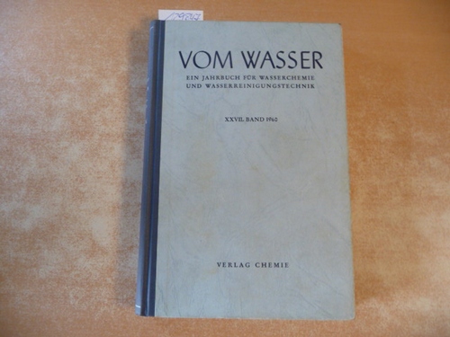 Fachgruppe Wasserchemie in der Gesellschaft Deutscher Chemiker (Hrsg.)  Vom Wasser. Ein Jahrbuch für Wasserchemie und Wasserreinigungstechnik. Verantwortlich für den Text Wilhelm Husmann. Bd. 27 1960. 