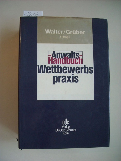 Reinhard Walter, Bernd Grüber [Hrsg.]  Anwaltshandbuch Wettbewerbsrechtspraxis 