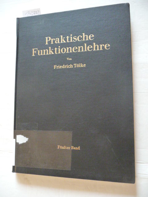 Tölke, Friedrich  Praktische Funktionenlehre. Band.5: Allgmeine, Weierstraßsche Funktionen und Ableitungen nach dem Parameter. Integrale der Theta-Funktionen und Bilinear-Entwicklungen. 