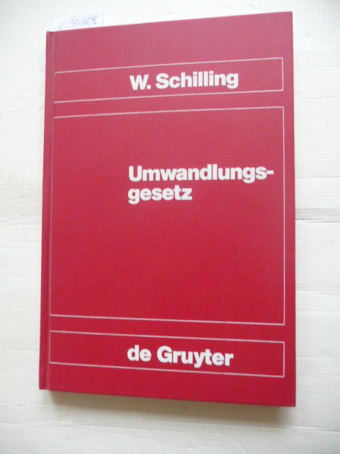 Schilling, Wolfgang  Das Umwandlungsgesetz : Kommentar 
