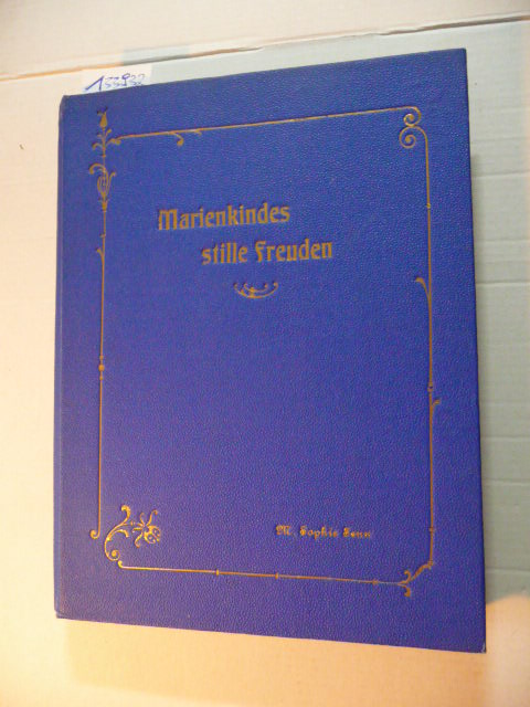 M. Sophie SENN  Marienkindes stille Freuden. Gedichte und Lieder zum Lobe der Himmelskönigin. Gesammelt und herausgegeben von M. Sophie Senn. 