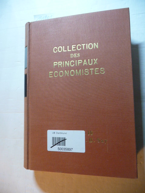 Jean-Baptiste Say  Collection des Principaux Economistes - Tome 10 Oeuvres de Jean-Baptiste Say (II.) - Réimpression de l'èdition 1852 