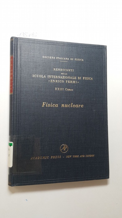 Weisskopf, Victor Frederick [Hrsg.]  Fisica nucleare (=Nuclear Physics) : Varenna sul Lago di Como, Villa Monastero, 7 - 26 agosto 1961 