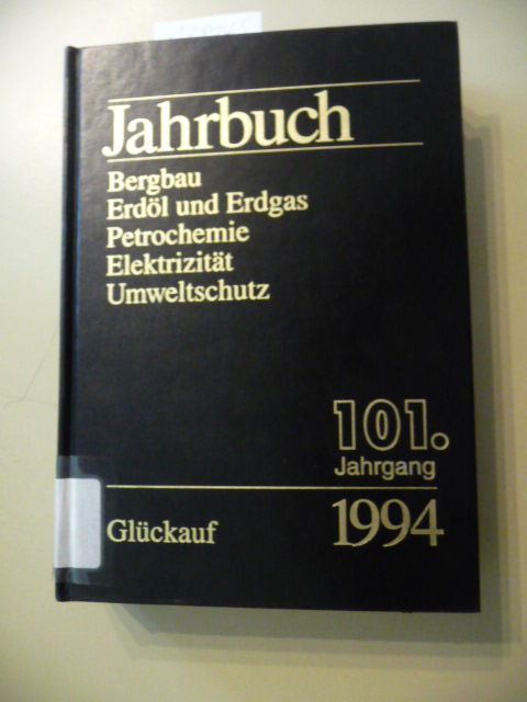Dr. Christoph Brecht u.a. (Hrsg.)  Jahrbuch 1994. Bergbau, Öl und Gas, Elektrizität, Chemie. 