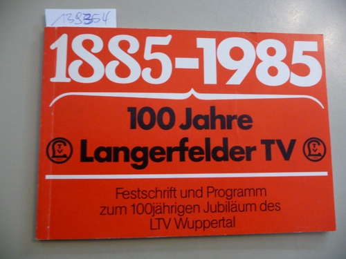 Diverse  100 Jahre Langerfelder TV - 1885-1985 - Festschrift und Programm zum 100jährigen Jubiläum des LTV Wuppertal 