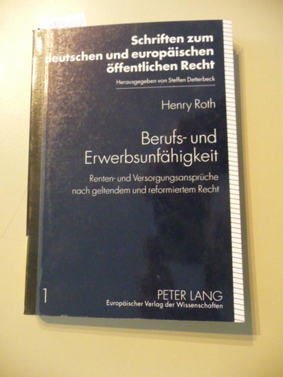 Roth, Henry  Berufs- und Erwerbsunfähigkeit : Renten- und Versorgungsansprüche nach geltendem und reformiertem Recht 