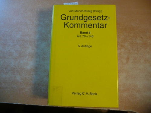 Broß, Siegfried  Grundgesetz-Kommentar / begr. von Ingo von Münch. Hrsg. von Philip Kunig Grundgesetz-Kommentar - Teil: 3. (Artikel 70 bis Artikel 146 und Gesamtregister) / bearb. von Siegfried Broß 