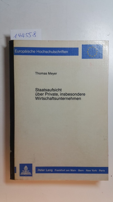 Meyer, Thomas  Staatsaufsicht über Private, insbesondere Wirtschaftsunternehmen 