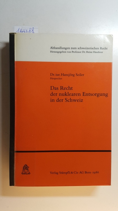 Seiler, Hansjörg  Das Recht der nuklearen Entsorgung in der Schweiz (Abhandlungen zum schweizerischen Recht ; H. 502) 