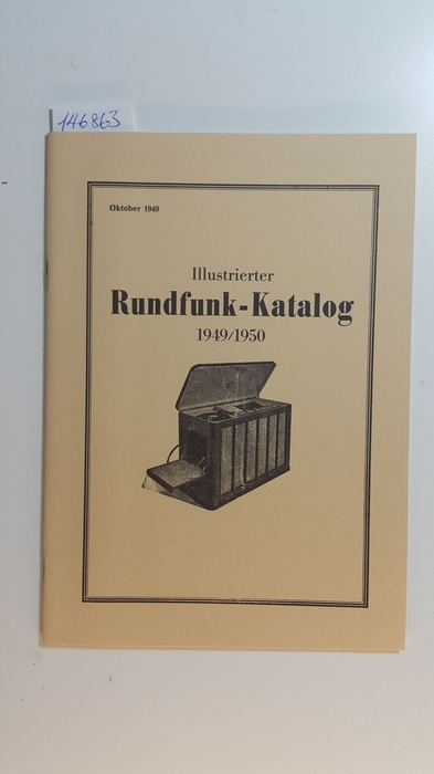 Gesellschaft der Freunde für Geschichte des Funkwesens (GFGF) e.V. [Hrsg.]  Illustrierter Rundfunk-Katalog 1949 / 1950. Nachdruck der Ausgabe vom Oktober 1949. 