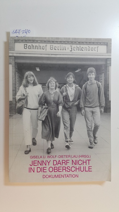 Lau, Gisela [Hrsg.]  Jenny darf nicht in die Oberschule : Dokumentation 