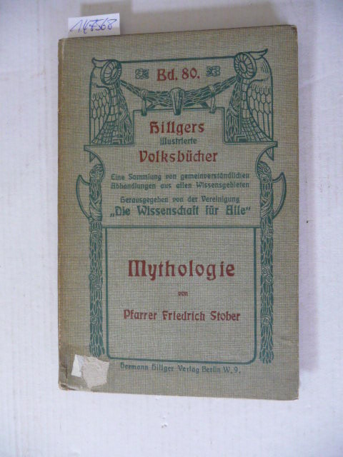 Pfarrer Friedrich Stober  Mythologie (=Hillgers Illustrierte Volksbücher, Bd. 80) 