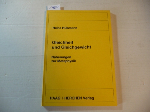 Hülsmann, Heinz  Gleichheit und Gleichgewicht : Näherungen zur Metaphysik 