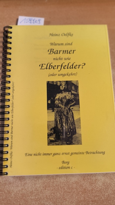 Oelfke, Heinz  Warum sind Barmer nicht wie Elberfelder? (oder umgekehrt) : eine nicht ganz ernst gemeinte Betrachtung 