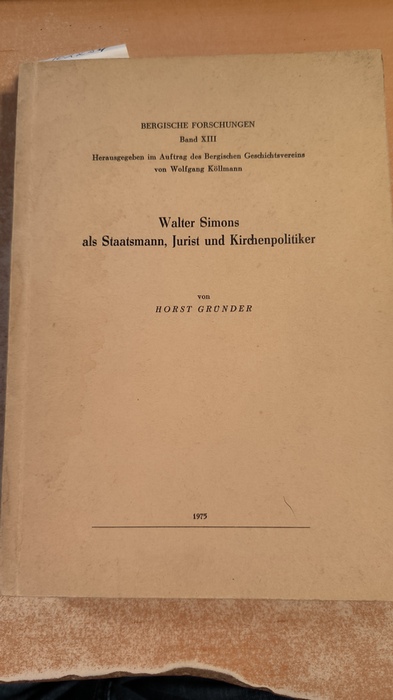 Horst Gründer  Walter Simons als Staatsmann, Jurist und Kirchenpolitiker 