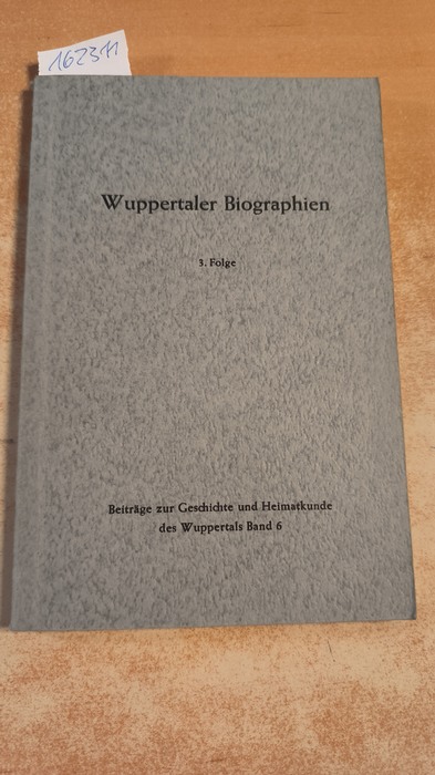 Marie Luise Baum (Hrsg.)  Wuppertaler Biographien. 3. Folge - Band 6  beiträge zur geschichte und heimatkunde des wuppertals 