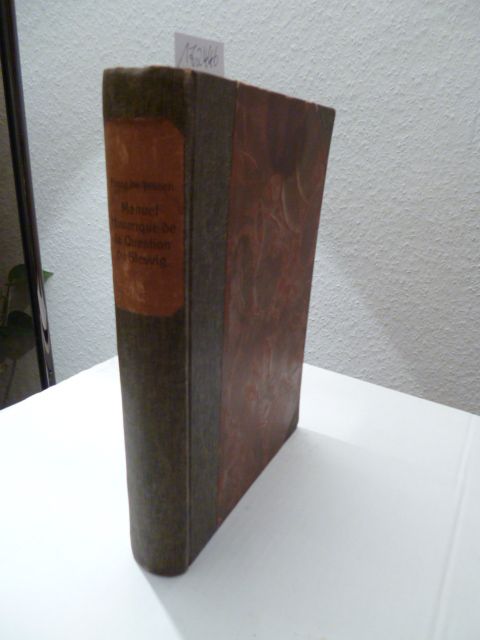 Franz Christopher Von Jessen  Manuel Historique De La Question Du Slesvig: Documents, Cartes, Pièces Justificatives Et Renseignements Statistiques, Publié Sous La Direction De Franz De Jessen 