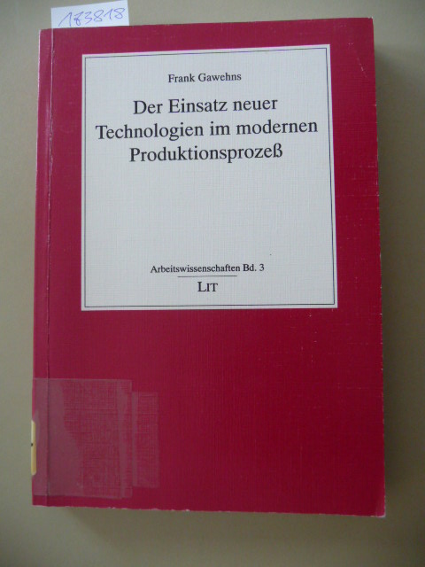 Gawehns, Frank  Der Einsatz neuer Technologien im modernen Produktionsprozeß : eine Untersuchung über die Wirkungen des technischen Fortschritts auf die Kapitalstruktur und deren Implikationen 