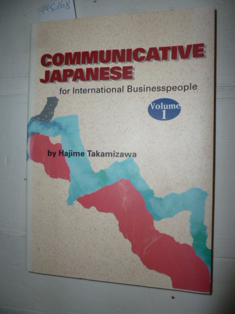 Takamizawa, Hajime  Communicative Japanese for International Businesspeople Volume 1 