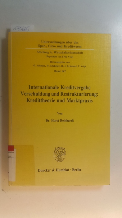 Reinhardt, Horst  Internationale Kreditvergabe, Verschuldung und Restrukturierung : Kredittheorie und Marktpraxis 