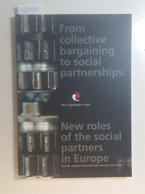 Carsten Kjaergaard u.a.  From Collective Bargaining to Social Partnerships: new roles of the social partners in Europe 