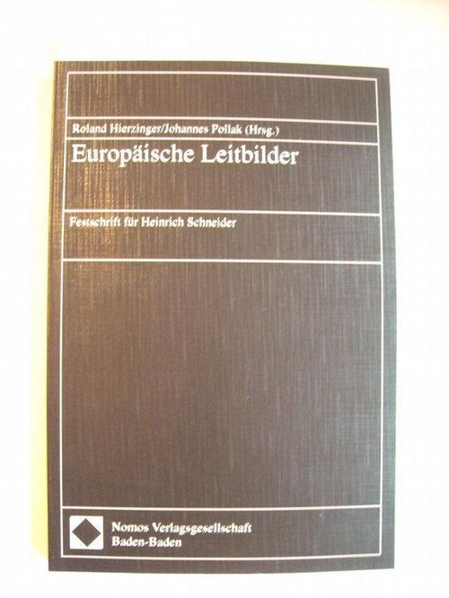 Hierzinger, Roland [Hrsg.]  Europäische Leitbilder : Festschrift für Heinrich Schneider 