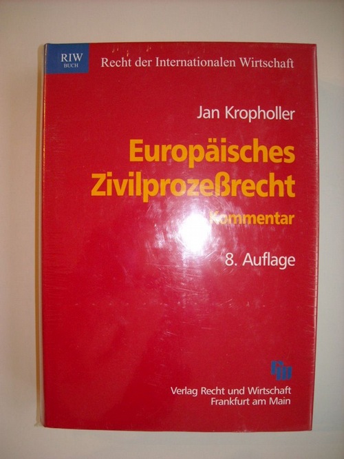 Kropholler, Jan  Europäisches Zivilprozeßrecht : Kommentar zu EuGVO, Lugano-Übereinkommen und Europäischem Vollstreckungstitel 