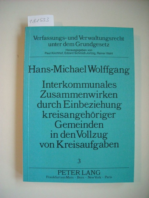 Wolffgang, Hans-Michael  Interkommunales Zusammenwirken durch Einbeziehung kreisangehöriger Gemeinden in den Vollzug von Kreisaufgaben 
