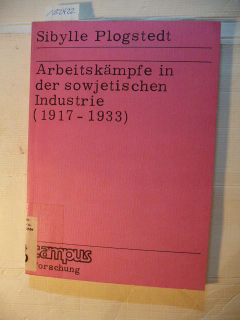 Plogstedt, Sibylle  Arbeitskämpfe in der sowjetischen Industrie : (1917 - 1933) 