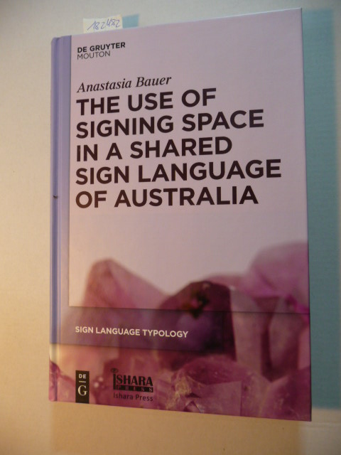 Bauer, Anastasia,i1982-  The use of signing space in a shared sign language of Australia 