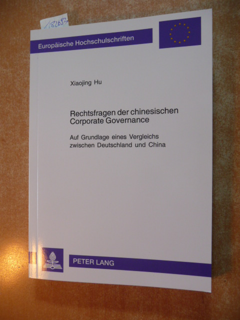 Hu, Xiaojing  Rechtsfragen der chinesischen Corporate Governance : auf Grundlage eines Vergleichs zwischen Deutschland und China 
